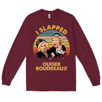 Burgundy vintage steel magnolias i slapped ouiser boudreaux Long Sleeve Tee - tuanDangUi