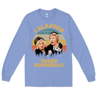 Colony Blue vintage steel magnolias i slapped ouiser boudreaux Long Sleeve Tee - tuanDangUi