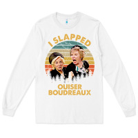 White vintage steel magnolias i slapped ouiser boudreaux Long Sleeve Tee - tuanDangUi
