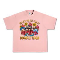 Salmon Relax We All Crazy It's Not Competition Urban Heavy Tee - texasbilliewilder