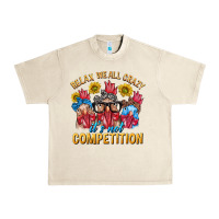 Sandshell Relax We All Crazy It's Not Competition Urban Heavy Tee - texasbilliewilder