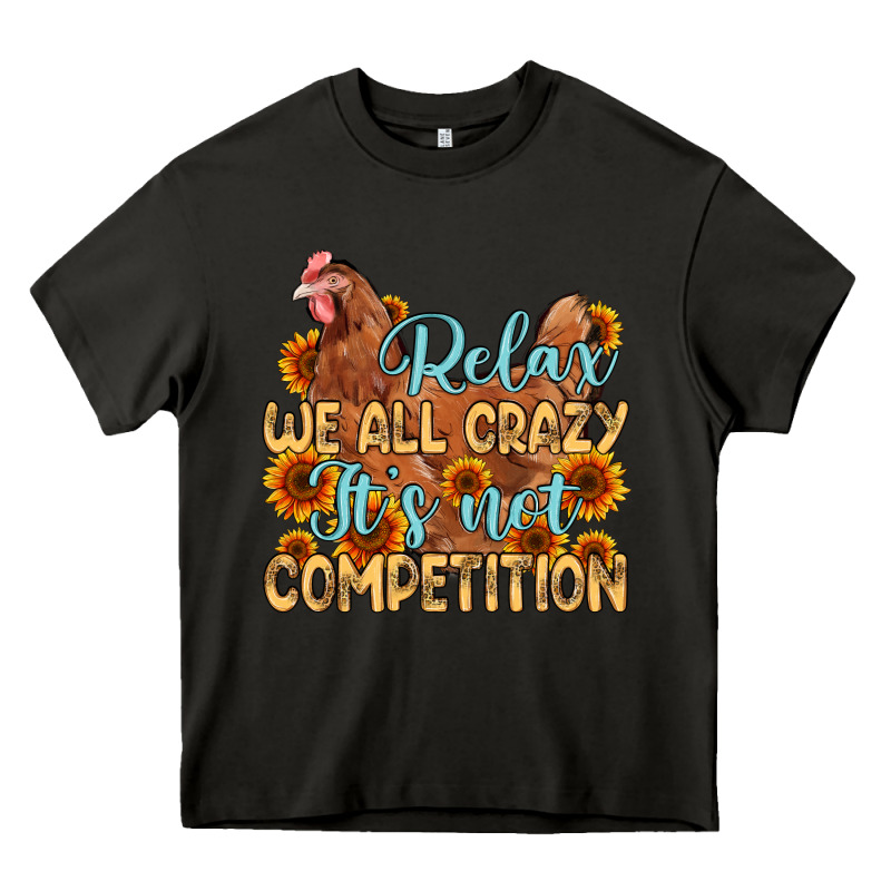Relax We All Crazy It S Not Competition Heavy Core Tee by MaliasSmallBusiness | Teevron