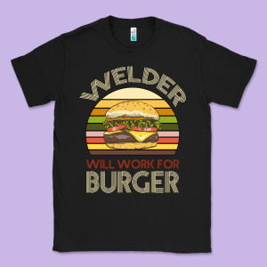 Welder Wıll Work For Burger Classic Tee Designed By Bettercallsaul