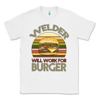 White Welder Wıll Work For Burger Classic Tee - Bettercallsaul