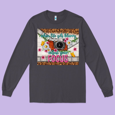 When Life Gets Blurry Adjust Your Focus Long Sleeve Tee Designed By Tumblerdesignbyshophia