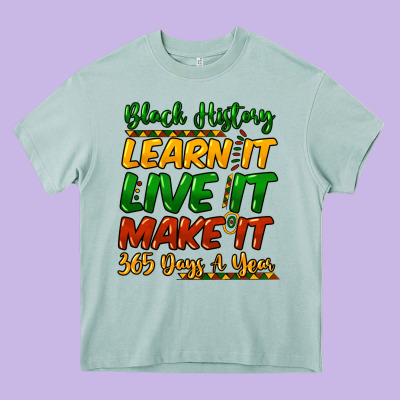Black History Learn It Live It Make It 365 Days A Heavy Core Tee Designed By Nancycooperartshop