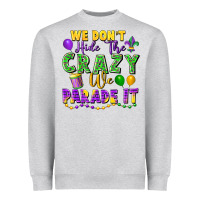 Heather Grey We don't hide the crazy we parade it Heavyweight Sweatshirt - FaDigitalArtStudio