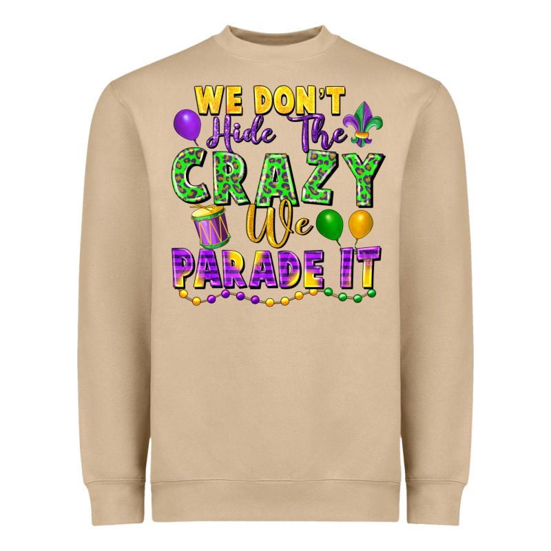 We Don't Hide The Crazy We Parade It Heavyweight Sweatshirt by FaDigitalArtStudio | Teevron