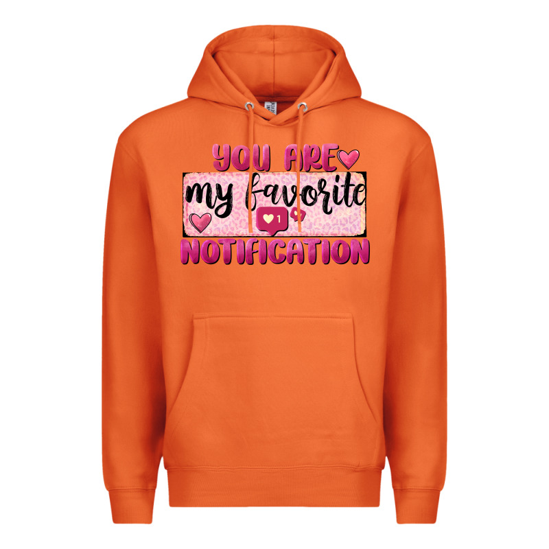 You Are My Favorite Notification Premium Hoodie by FaDigitalArtStudio | Teevron