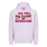 Lilac You Are My Favorite Notification Premium Hoodie - FaDigitalArtStudio