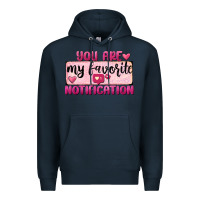 Navy You Are My Favorite Notification Premium Hoodie - FaDigitalArtStudio
