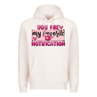 Pale Pink You Are My Favorite Notification Premium Hoodie - FaDigitalArtStudio