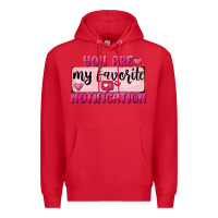 Red You Are My Favorite Notification Premium Hoodie - FaDigitalArtStudio