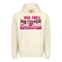 Sandshell You Are My Favorite Notification Premium Hoodie - FaDigitalArtStudio