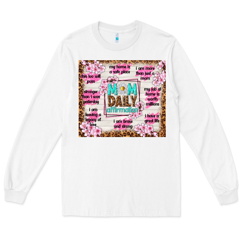 Mom Daily Affirmation Long Sleeve Tee by TumblerDesignByShophia | Teevron