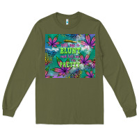 Army Green roll me a blunt and tell me i'm pretty Long Sleeve Tee - TumblerDesignByShophia