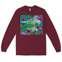Burgundy roll me a blunt and tell me i'm pretty Long Sleeve Tee - TumblerDesignByShophia