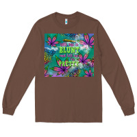 Chestnut roll me a blunt and tell me i'm pretty Long Sleeve Tee - TumblerDesignByShophia