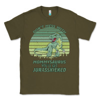 Army Green Don t Mess With Mamasaurus You ll Get Jurasskicked Classic Tee - Bettercallsaul