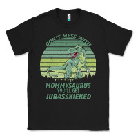 Black Don t Mess With Mamasaurus You ll Get Jurasskicked Classic Tee - Bettercallsaul