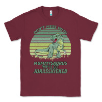Burgundy Don t Mess With Mamasaurus You ll Get Jurasskicked Classic Tee - Bettercallsaul