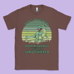 Don T Mess With Mamasaurus You Ll Get Jurasskicked Classic Tee Designed By Bettercallsaul