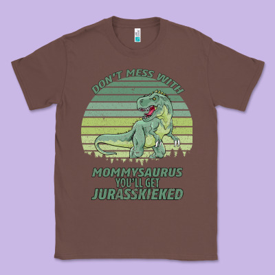 Don T Mess With Mamasaurus You Ll Get Jurasskicked Classic Tee Designed By Bettercallsaul