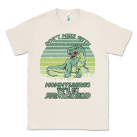 Natural Don t Mess With Mamasaurus You ll Get Jurasskicked Classic Tee - Bettercallsaul