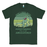 Sports Green Don t Mess With Mamasaurus You ll Get Jurasskicked Classic Tee - Bettercallsaul