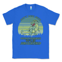 True Royal Don t Mess With Mamasaurus You ll Get Jurasskicked Classic Tee - Bettercallsaul