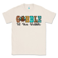 Natural gobble til you wobble thanksgiving turkey Classic Tee - RanaPortraitStore