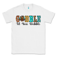 White gobble til you wobble thanksgiving turkey Classic Tee - RanaPortraitStore