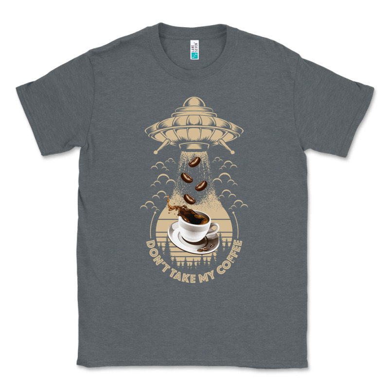 Don't Take My Coffee Classic Tee by Bettercallsaul | Teevron