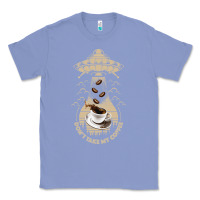 Colony Blue Don't Take My Coffee Classic Tee - Bettercallsaul