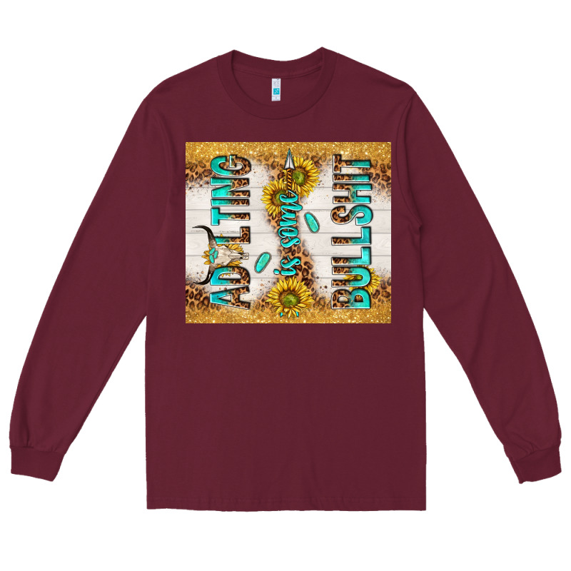 Adulting Is Some Bullshit Long Sleeve Tee by TumblerDesignByShophia | Teevron