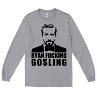 Ryan Fucking Gosling Long Sleeve Tee | Teevron