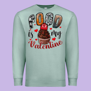 Food İs My Valentine Premium Sweatshirt Designed By Sublimationcraftshop