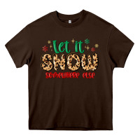 Chocolate Brown let it snow somewhere else Heavy Core Tee - MaliasSmallBusiness