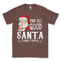 Chestnut i'm so good santa came twice christmas pajama funn Classic Tee - tuanDangUi