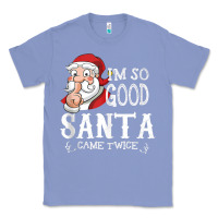 Colony Blue i'm so good santa came twice christmas pajama funn Classic Tee - tuanDangUi