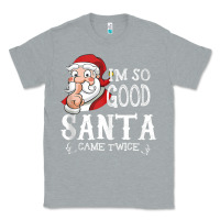 Heather Grey i'm so good santa came twice christmas pajama funn Classic Tee - tuanDangUi