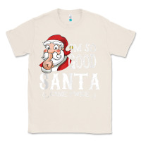Natural i'm so good santa came twice christmas pajama funn Classic Tee - tuanDangUi