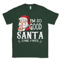 Sports Green i'm so good santa came twice christmas pajama funn Classic Tee - tuanDangUi