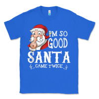 True Royal i'm so good santa came twice christmas pajama funn Classic Tee - tuanDangUi