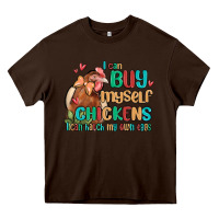 Chocolate Brown i can buy myself chickens i can hatch my own eggs Heavy Core Tee - MaliasSmallBusiness