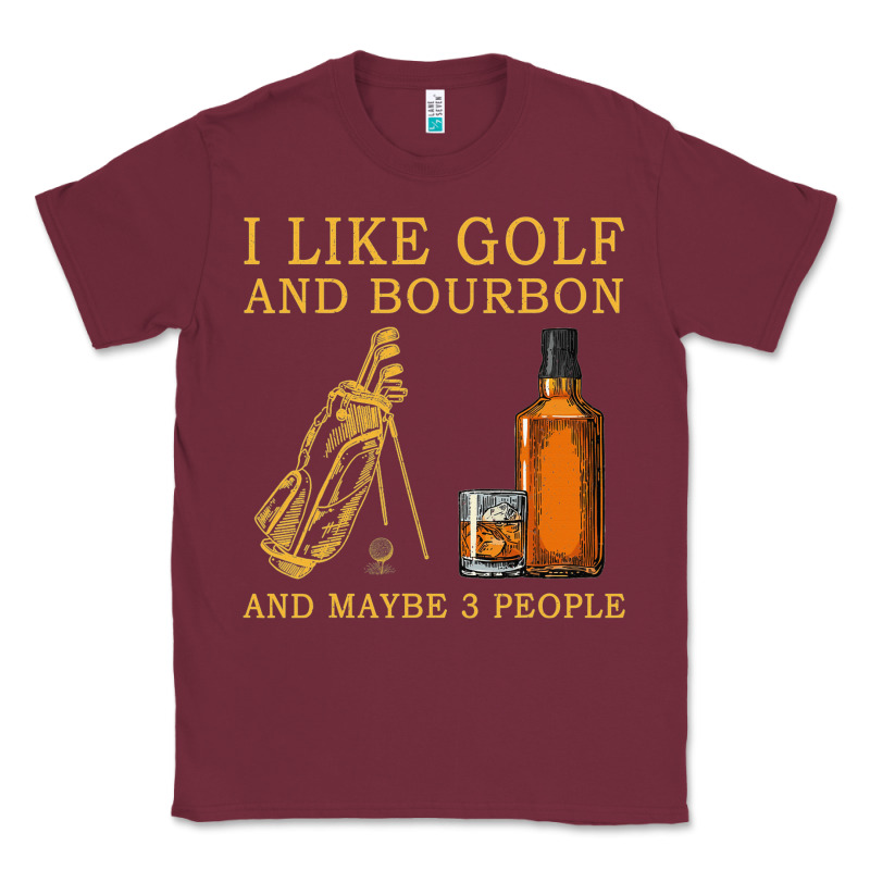I Like Bourbon And Golf And Maybe 3 People Whiskey Classic Tee by tuanDangUi | Teevron
