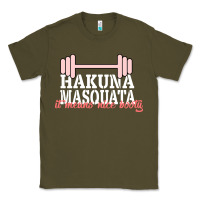 Army Green Hakuna Masquata It Means Nice Booty Classic Tee - Bettercallsaul