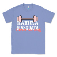 Colony Blue Hakuna Masquata It Means Nice Booty Classic Tee - Bettercallsaul