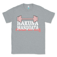 Heather Grey Hakuna Masquata It Means Nice Booty Classic Tee - Bettercallsaul
