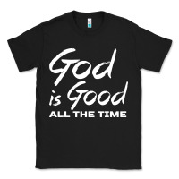 Black God Is Good All The Time Christian Worship Classic Tee - tuanDangUi